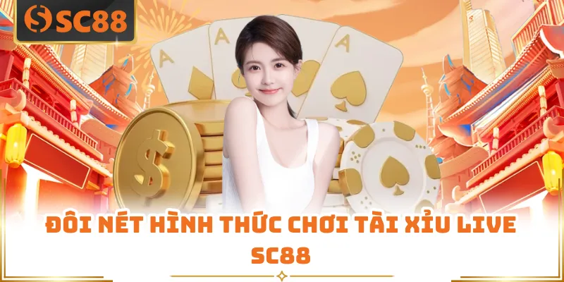 Đôi nét hình thức chơi Tài Xỉu live SC88